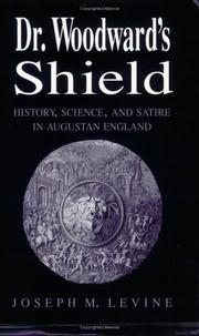 Cover of: Dr. Woodward's shield: history, science, and satire in Augustan England