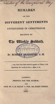 Cover of: Remarks on the different sentiments entertained in Christendom relative to the weekly Sabbath. by Robert Burnside