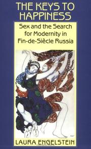Cover of: The Keys to Happiness: Sex and the Search for Modernity in Fin-De-Siecle Russia