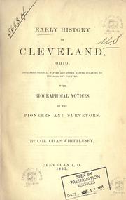 Cover of: Early history of Cleveland, Ohio: including original papers and other matter relating to the adjacent country ; with biographical notices of the pioneers and surveyors