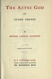 Cover of: The Aztec god, and other dramas. by George Lansing Raymond