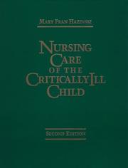 Cover of: Nursing care of the critically ill child by [editor], Mary Fran Hazinski ; original artwork by Marilou Kundmueller.