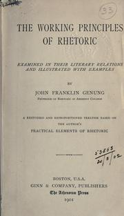 Cover of: The working principles of rhetoric examined in their literary relations and illustrated with examples. by Genung, John Franklin