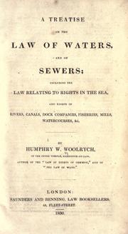 Cover of: A treatise of the law of waters and of sewers: including the law relating to rights in the sea, and rights in rivers, canals, dock companies, fisheries, mills, water-courses, &c.