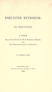 Cover of: Worcester Methodism: its beginnings : a paper read before the N.E.M.E. Historical Society, and the Worcester Society of Antiquity