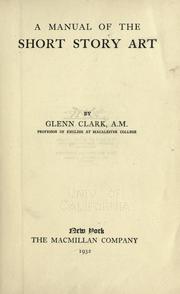 Cover of: A manual of the short story art. by Glenn Clark, Glenn Clark