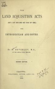 Cover of: The Land Acquisition Acts (Act X of 1870 and Act XVIII of 1885) by Henry Beverley