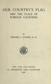 Cover of: Our country's flag and the flags of foreign countries by Edward Singleton Holden