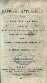 Cover of: The national arithmetic on the inductive system: combining the analytic and synthetic methods, together with the cancelling system : forming a complete mercantile arithmetic