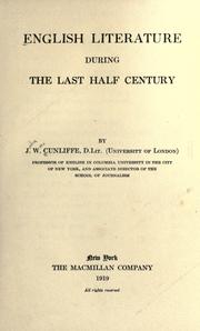 English literature during the last half-century by John William Cunliffe