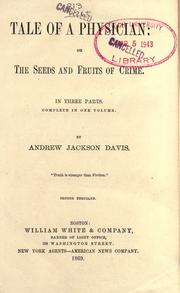 Cover of: Tale of a physician, or, The seeds and fruits of crime ... by Andrew Jackson Davis