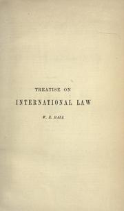 Cover of: A treatise on international law by William Edward Hall, William Edward Hall