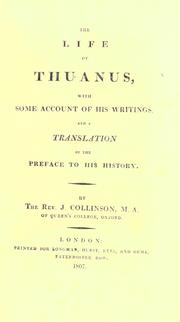 Cover of: The life of Thuanus: with some account of his writings, and a translation of the preface to his history.