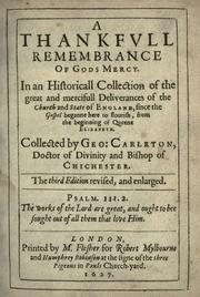 Cover of: A thankfvll remembrance of Gods mercy.: In an historicall collection of the great and mercifull deliverances of the Church and State of England, since the Gospel beganne here to flourish, from the beginning of Queene Elizabeth.