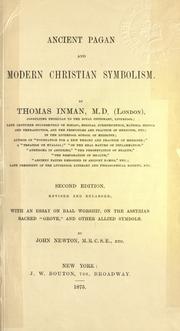 Cover of: Ancient pagan and modern Christian symbolism.: With an essay on Baal worship, on the Assyrian sacred "grove" and other allied symbols by John Newton.