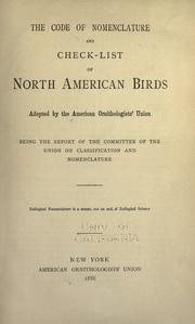 Cover of: The code of nomenclature and check-list of North American birds adopted by the American Ornithologists' Union; being the report of the Committee of the Union on Classification and Nomenclature.