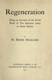 Cover of: Regeneration: being an account of the social work of the Salvation Army in Great Britain