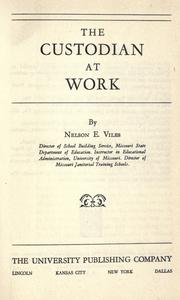 Cover of: The custodian at work by Nelson Eric Viles