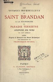 Cover of: Les voyages merveilleux de saint Brandan ©Ła la recherche du paradis terrestre; l©Øegende en vers du 12©Łe si©Łecle, publi©Øee d'apr©Łes le manuscrit du Mus©Øee britannique avec introduction par Francisque-