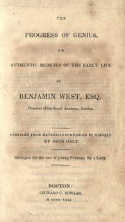Cover of: The progress of genius, or, Authentic memoirs of the early life of Benjamin West, Esq. president of the Royal Academy, London