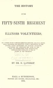 Cover of: The history of the Fifty-Ninth Regiment Illinois Volunteers, or, A three years' campaign through Missouri, Arkansas, Mississippi, Tennessee and Kentucky by D. Lathrop