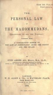 Cover of: The personal law of the Mahommedans, according to all the schools; together with a comparative sketch of the law of inheritance among the Sunis and the Shiahs by Ali, Syed Ameer