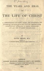 Cover of: The years and eras of the life of Christ: a demonstration of Gospel order and consistency for systematic teaching, with two synopses showing other alternatives, untenable in Gospel chronology and all the so-called discrepancies