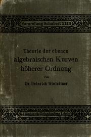 Cover of: Theorie der ebenen algebraischen kurven höherer ordnung by Heinrich Wieleitner