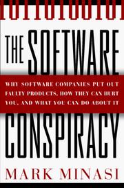 Cover of: The software conspiracy: why software companies put out faulty products, how they can hurt you, and what you can do about it