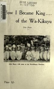 Cover of: How I became King . . . of the Wa-Kikuyu by John Boyes