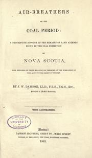 Cover of: Air-breathers of the coal period: Descriptive account of the remains of land animals found in the coal formation of Nova Scotia