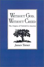 Cover of: Without God, Without Creed: The Origins of Unbelief in America (New Studies in American Intellectual and Cultural History)