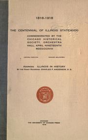 Cover of: The Centennial of Illinois Statehood 1818-1918: Commemorated by the Chicago Historical Society, Orchestra Hall, April 19, 1918.  Address : Illinois in history