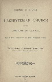 Short history of the Presbyterian Church in the Dominion of Canada by William Gregg