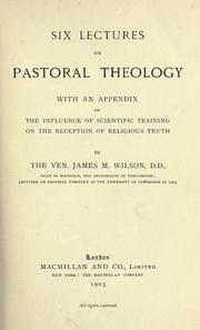 Cover of: Six Lectures on Pastoral Theology: With an Appendix on the Influence of Scientific Training on the Reception of Religious Truth