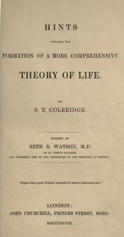 Cover of: Hints towards the formation of a more comprehensive theory of life by Samuel Taylor Coleridge, Samuel Taylor Coleridge