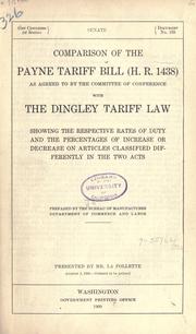 Cover of: Comparison of the Payne tariff bill (H.R. 1438) as agreed to by the Committee of Conference with the Dingley tariff law showing the respective rates of duty and the percentages of increase or decrease on articles classified differently in the two acts.