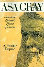 Asa Gray, American botanist, friend of Darwin by A. Hunter Dupree
