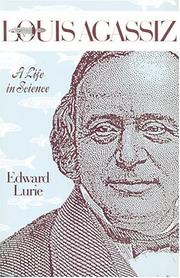 Louis Agassiz, a life in science by Edward Lurie