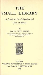 Cover of: The small library.: A guide to the collection and care of books