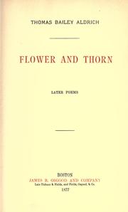 Cover of: Flower and thorn by Thomas Bailey Aldrich
