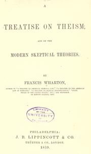 Cover of: A treatise on theism, and on the modern skeptical theories by Francis Wharton, Francis Wharton