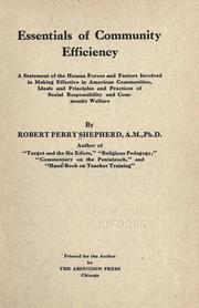 Cover of: Essentials of community efficiency: a statement of the human forces and factors involved in making effective in American communities, ideals and principles and practices of social responsiblity and community welfare