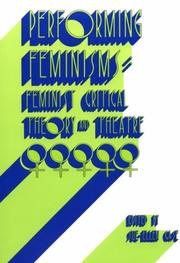 Cover of: Performing Feminisms: Feminist Critical Theory and Theatre