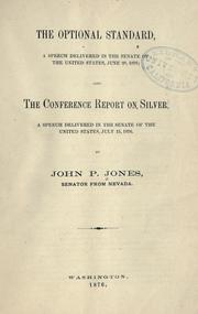 Cover of: The optional standard: a speech delivered in the Senate of the United States, June 28, 1876; also The conference report on silver, a speech delivered in the Senate of the United States, July 15, 1876.