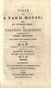 Cover of: A visit to a farm house, or, An introduction to various subjects connected with rural economy by S. W., S. W.