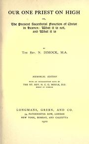 Cover of: Our one priest on high: or the present sacerdotal function of Christ in heaven : what it is not and what it is