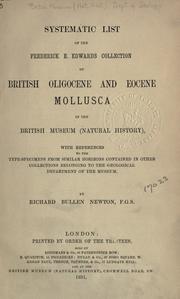 Cover of: Systematic list of the Frederick E. Edwards collection of British oligocene and eocene Mollusca in the British Museum (Natural History), with references to the type-specimens from similar horizons contained in other collections belonging to the Geological Department of the Museum by British Museum