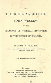 Cover of: The churchmanship of John Wesley, and the relations of Wesleyan Methodism to the Church of England.