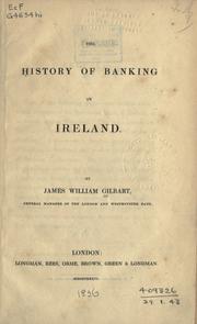 Cover of: The history of banking in Ireland. by James William Gilbart